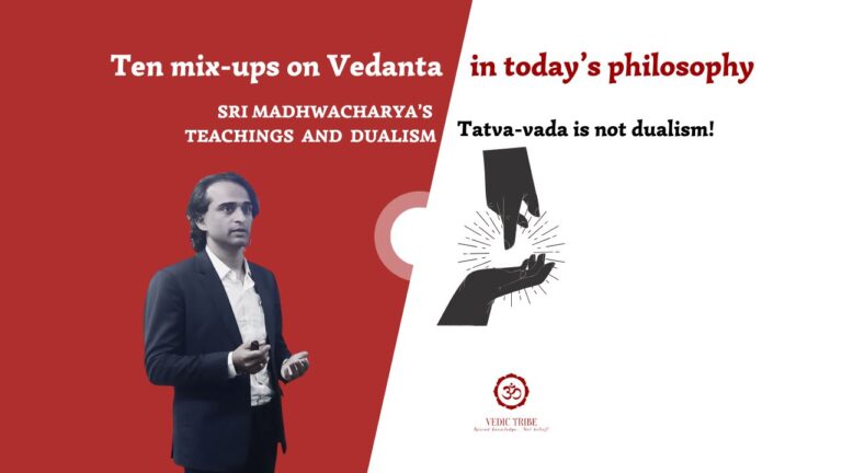 Ten mix-ups on Vedanta –  SRI MADHWACHARYA’S TEACHINGS AND DUALISM