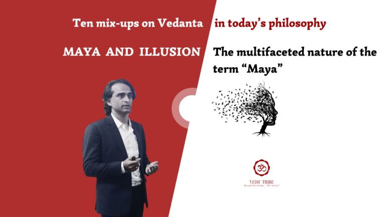 Ten mix-ups on Vedanta –  MAYA AND ILLUSION