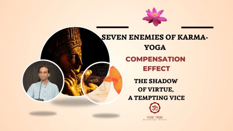 SEVEN ENEMIES OF KARMA-YOGA  – COMPENSATION EFFECT