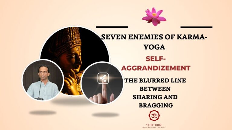 SEVEN ENEMIES OF KARMA-YOGA – SELF-AGGRANDIZEMENT