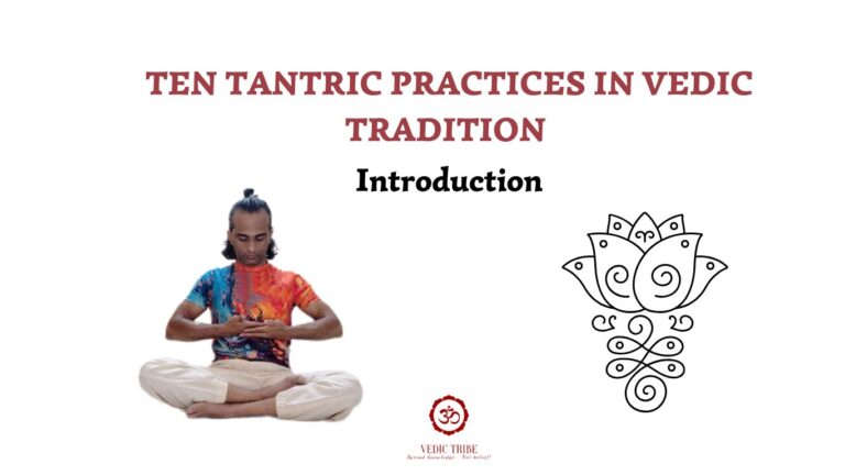 TEN TANTRIC PRACTICES IN VEDIC TRADITION – INTRODUCTION