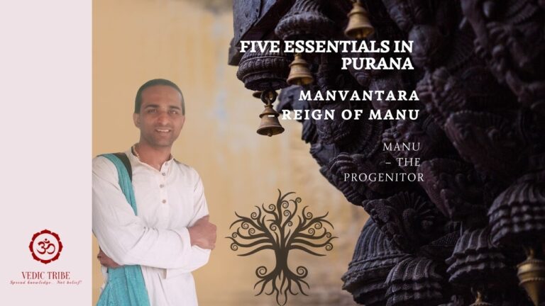 FIVE ESSENTIALS IN PURANA – MANVANTARA – REIGN OF MANU