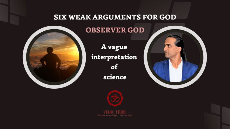 SIX WEAK ARGUMENTS FOR GOD-  OBSERVER GOD
